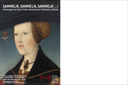 Tiroler Landesmuseum Ferdinandeum
 Satz von Einladung, Plakat, Netzplane, Objektbeschriftungen zur AusstellungSAMMELN, SAMMELN, SAMMELN ...! im Tiroler Landesmuseum Ferdinandeum